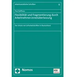 Flexibilität und Fragmentierung durch Arbeitnehmer*innenüberlassung, Fachbücher von Paul Kolfhaus