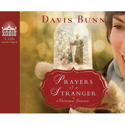Prayers of a Stranger: A Christmas Story - Davis T. Bunn, CD, 9781613752784