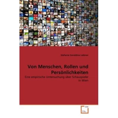 Leibner, S: Von Menschen, Rollen und Persönlichkeiten, Taschenbuch von Stefanie Geraldine Leibner, VDM, 978-3-639-30441-1