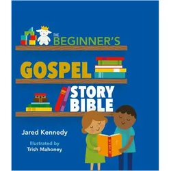The Beginner/'s Gospel Story Bible, Sachbücher von Trish Mahoney, Jared Kennedy