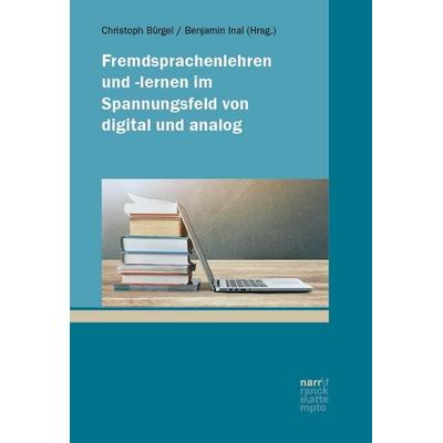 Fremdsprachenlehren und -lernen im Spannungsfeld von digital und analog, Taschenbuch von , Narr Francke Attempto, 978-3-381-10711-7