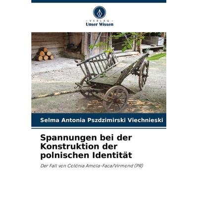 Spannungen bei der Konstruktion der polnischen Identität, Taschenbuch von Selma Antonia Pszdzimirski Viechnieski, Verlag Unser Wissen,