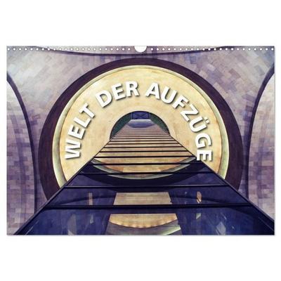 Welt der Aufzüge (Wandkalender 2027 DIN A3 quer), CALVENDO Monatskalender