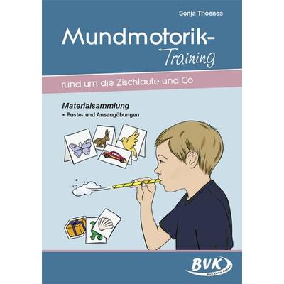 Mundmotorik-Training rund um die Zischlaute und Co, Geheftet von Sonja Thoenes, BVK Buch Verlag Kempen GmbH, 978-3-96520-096-8
