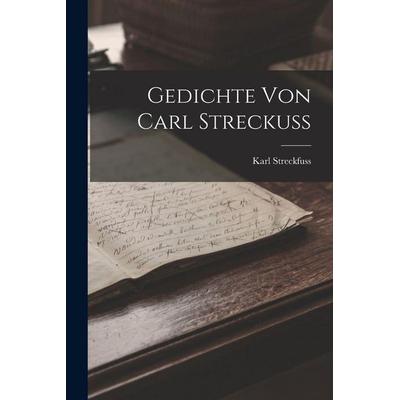 Gedichte von Carl Streckuss, Taschenbuch von Karl Streckfuss, Legare Street Press, 978-1-01-735412-6
