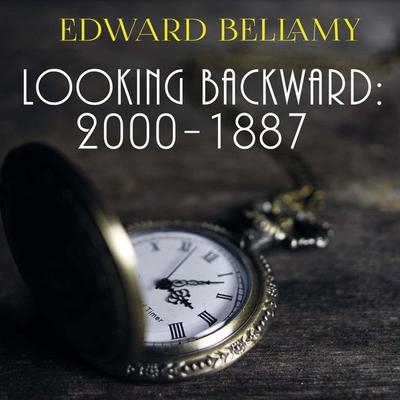 Looking Backward: 2000-1887 - Edward Bellamy, Audio, 4069828033177