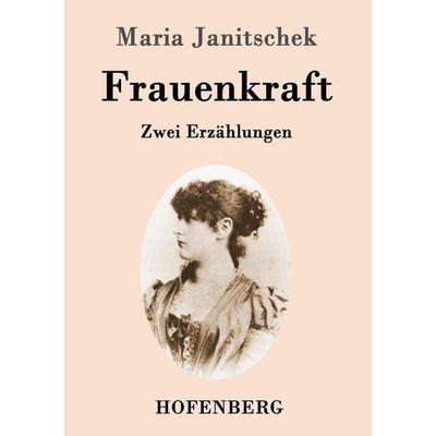 Frauenkraft, Taschenbuch von Maria Janitschek, Hofenberg, 978-3-8430-9599-0