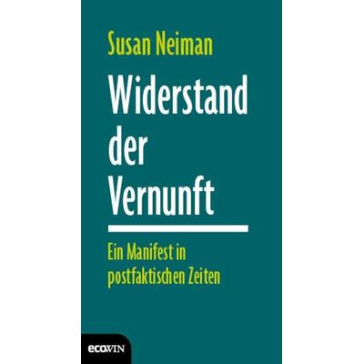 Widerstand der Vernunft, Gebundene Ausgabe von Susan Neiman, Ecowing, 978-3-7110-0154-2