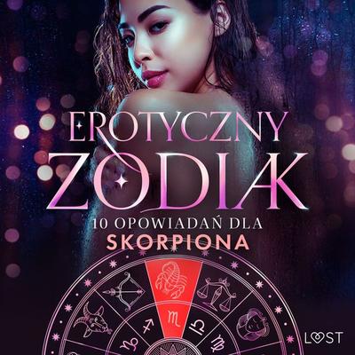 Erotyczny zodiak: 10 opowiadań dla Skorpiona - Alexandra Södergran,Anita Bang,Sandra Norrbin,Vanessa Salt, Audio, 9788727094694
