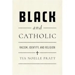 Black and Catholic, Sachbücher von Tia Noelle Pratt