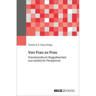 Von Frau zu Frau, Taschenbuch von , Juventa Verlag ein Imprint der Beltz Verlagsgruppe GmbH & Co. KG, 978-3-7799-6731-6