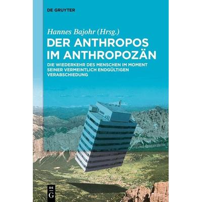 Der Anthropos im Anthropozän, Taschenbuch von , De Gruyter, 978-3-11-099543-5