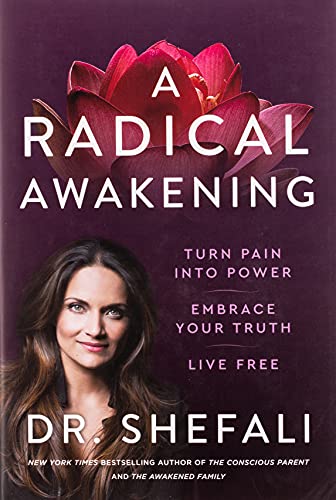 Shefali Tsabary - A Radical Awakening: Turn Pain into Power, Embrace Your Truth, Live Free - Preis vom 10.10.2026 11:48:34 h