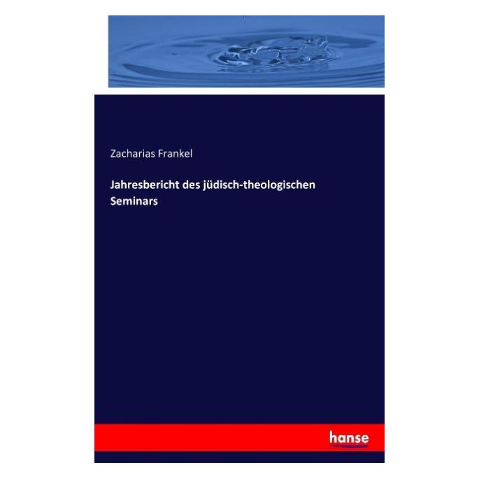 Hansebooks Jahresbericht des jüdisch-theologischen Seminars (Softcover, Zacharias Frankel) (55813985)