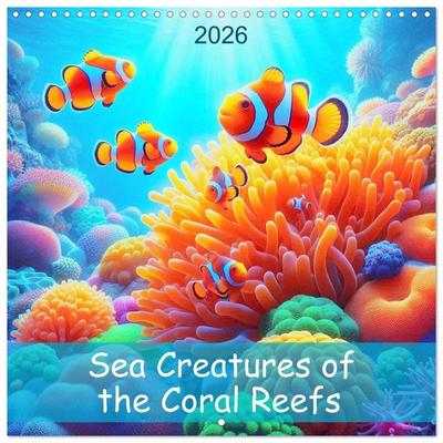 Sea Creatures of the Coral Reefs (Wall Calendar 2026 12 × 12 Inch) CALVENDO 12 Month Wall Calendar