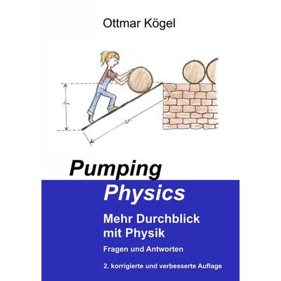 Pumping-Physics, Taschenbuch von Ottmar Kögel, BoD – Books on Demand, 978-3-7392-1054-4