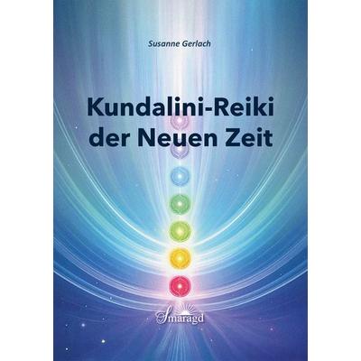 Kundalini-REIKI der Neuen Zeit, Taschenbuch von Susanne Gerlach, Smaragd Verlag, 978-3-95531-185-8