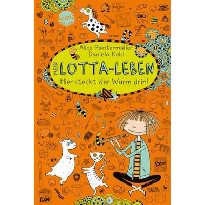 Hier steckt der Wurm drin! / Mein Lotta-Leben Band 3, Gebundene Ausgabe von Alice Pantermüller, Arena, 978-3-401-06814-5