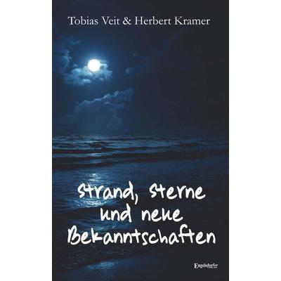 Strand, Sterne und neue Bekanntschaften, Taschenbuch von Tobias Veit,Herbert Kramer, Engelsdorfer Verlag, 978-3-96940-667-0