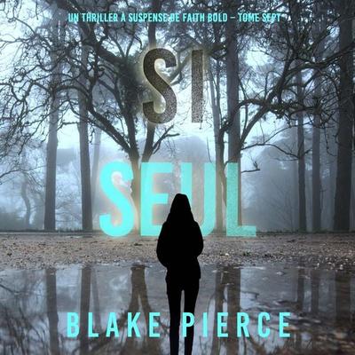 Si seul (Un Thriller à Suspense de Faith Bold – Tome 7) - Blake Pierce, Audio, 9798341581296