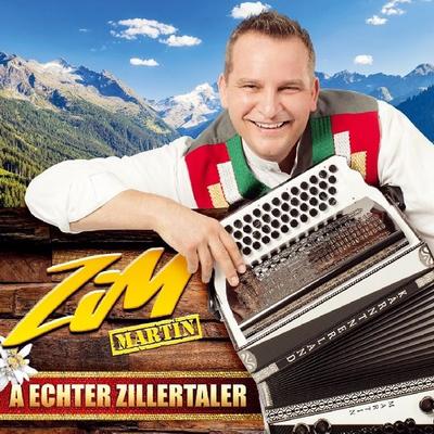 A echter Zillertaler - Der Zillertaler Musikant ZiM Martin, CD, 9003549533092