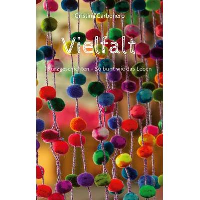 Vielfalt, Taschenbuch von Cristina Carbonero, BoD – Books on Demand, 978-3-7568-8386-8