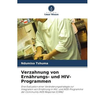 Verzahnung von Ernährungs- und HIV-Programmen, Taschenbuch von Ndumiso Tshuma, Verlag Unser Wissen, 978-620-3-10632-9