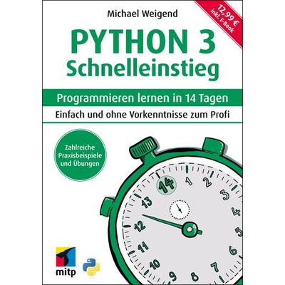 Python 3 Schnelleinstieg, Softcover von Michael Weigend, Mitp Verlags GmbH & Co.KG, 978-3-7475-0328-7
