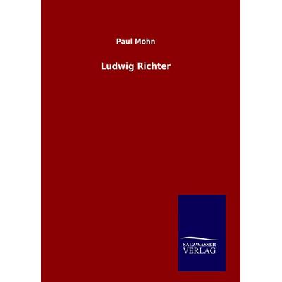 Ludwig Richter, Gebundene Ausgabe von Paul Mohn, Salzwasser, 978-3-8460-8411-3