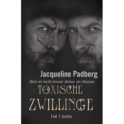 Toxische Zwillinge Teil 1 -Justin-, Taschenbuch von Jacqueline Padberg, Epubli, 978-3-7549-4053-2