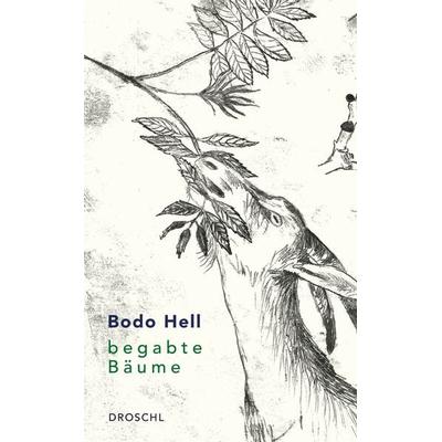 Begabte Bäume, Taschenbuch von Bodo Hell, Literaturverlag Droschl, 978-3-99059-130-7
