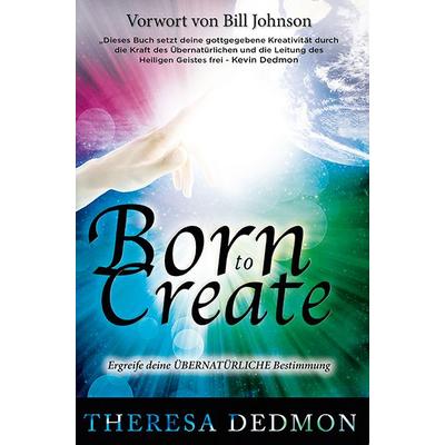 Born to Create, Taschenbuch von Theresa Dedmon, Grain Press Verlag GmbH, 978-3-940538-25-3