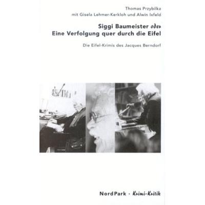 Siggi Baumeister oder Eine Verfolgung quer durch die Eifel, Taschenbuch von Thomas Przybilka,Gisela Lehmer-Kerkloh,Alwin Ixfeld, Nordpark,