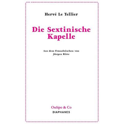 Die Sextinische Kapelle, Taschenbuch von Hervé Le Tellier, Diaphanes, 978-3-0358-0041-8