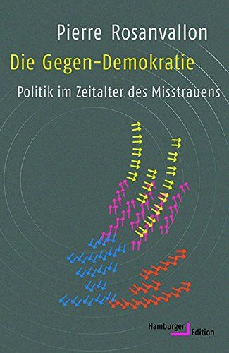 Pierre Rosanvallon - Die Gegen-Demokratie: Politik im Zeitalter des Misstrauens - Preis vom 09.10.2026 07:28:09 h
