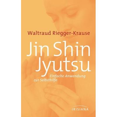 Jin Shin Jyutsu, Gebundene Ausgabe von Waltraud Riegger-Krause, Irisiana, 978-3-424-15172-5