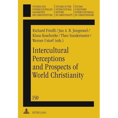 Intercultural Perceptions and Prospects of World Christianity, Gebundene Ausgabe von , Peter Lang GmbH, Internationaler Verlag der Wissenschaften,