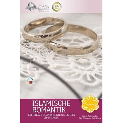ISLAMISCHE ROMANTIK - Romance In Islam, Taschenbuch von Abd Ar-Rahman Ash-Sheha, Independent Publisher, 978-603-8329-99-3
