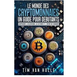 Le Monde Des Cryptomonnaies Un Guide Pour Debutants, Ratgeber von Tim Van Hulle