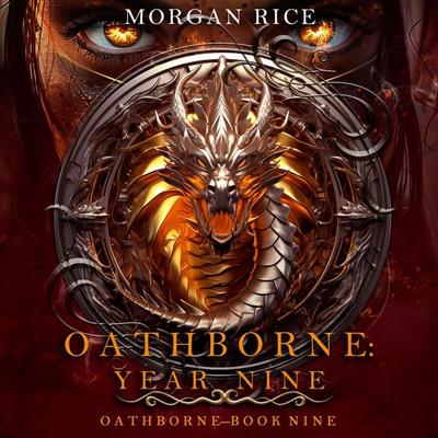 Oathborne: Year Nine (Book 9 of the Oathborne Series) - Morgan Rice, Audio, 9798261474883
