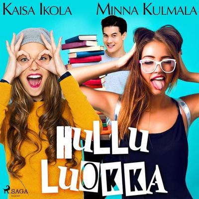 Hullu luokka - Kaisa Ikola,Minna Kulmala, Audio, 9788726760545
