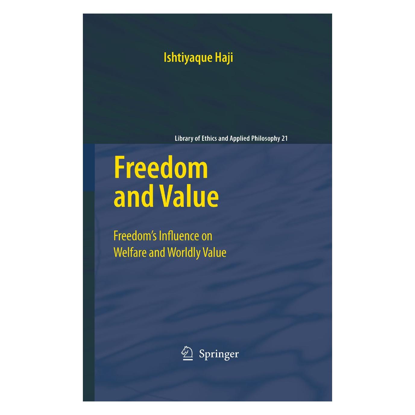 Springer Freedom and Value (Englisch, Hardcover, Ishtiyaque Haji) (9781402090769)