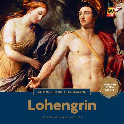 Lohengrin (Nordische Heldensagen, Band 1) - Anton Oskar Klaussmann, Audio, 9783991480297