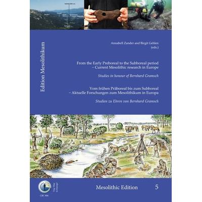 From the Early Preboreal to the Subboreal period – Current Mesolithic research in Europe. Studies in honour of Bernhard Gramsch, Taschenbuch von ,