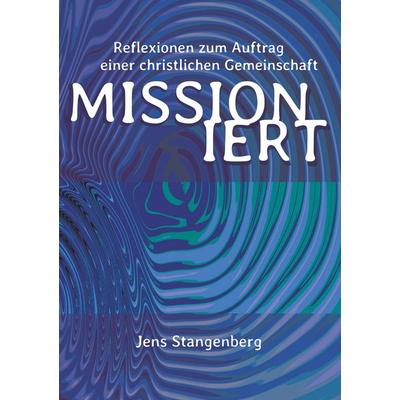 MISSIONiert, Taschenbuch von Jens Stangenberg, BoD – Books on Demand, 978-3-7481-5779-3