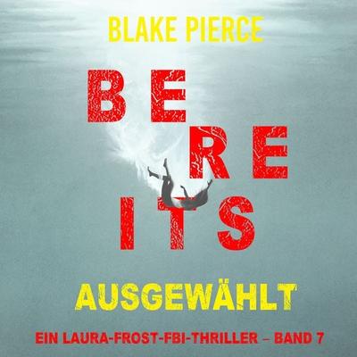 Bereits ausgewählt (Ein Laura-Frost-FBI-Thriller – Band 7) - Blake Pierce, Audio, 9781094336671