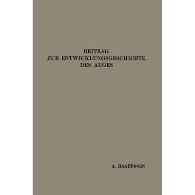 Beitrag zur Entwicklungsgeschichte des Auges, Taschenbuch von Arend Hagedoorn, Bergmann, J F, 978-3-662-29894-7