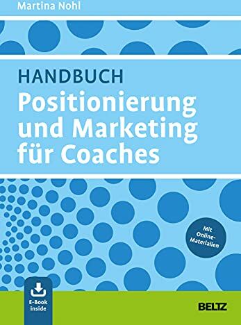 Martina Nohl - Handbuch Positionierung und Marketing für Coaches: Mit E-Book inside und Online-Materialien - Preis vom 04.10.2026 03:51:26 h