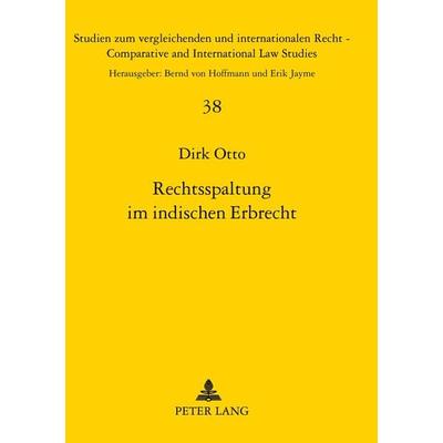 Rechtsspaltung im indischen Erbrecht, Taschenbuch von Dirk Otto, Peter Lang GmbH, Internationaler Verlag der Wissenschaften, 978-3-631-30898-1