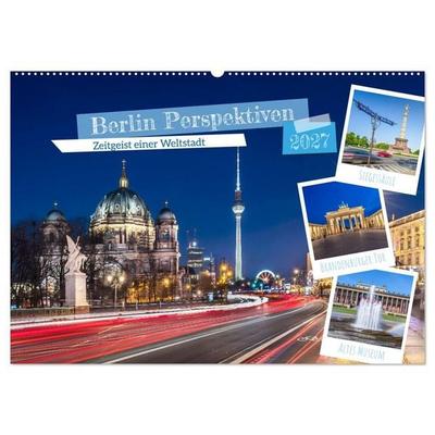 Berlin Perspektiven - Zeitgeist einer Weltstadt (Wandkalender 2027 DIN A2 quer), CALVENDO Monatskalender